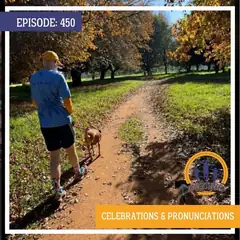 Episode 450 - Celebrations and pronunciations